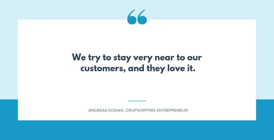 Quote: Wir versuchen sehr nah bei unseren Kunden zu bleiben, und sie lieben es.
