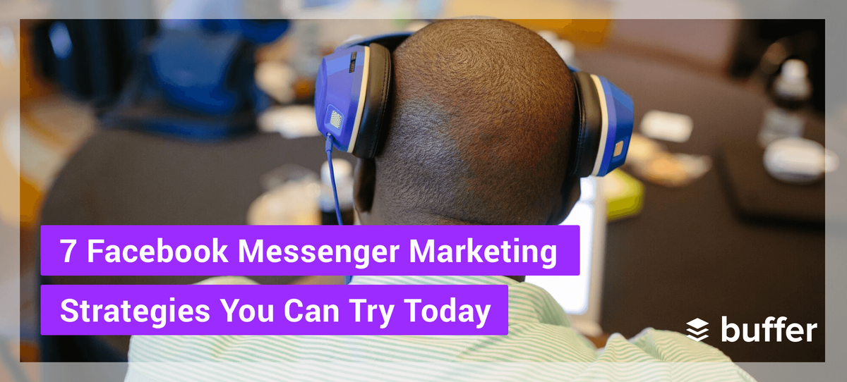 7 Marketingstrategien für Facebook Messenger, die Sie heute ausprobieren können