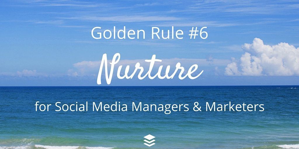 כלל הזהב מספר 6 - טיפוח. כללים למנהלי ומשווקי מדיה חברתית