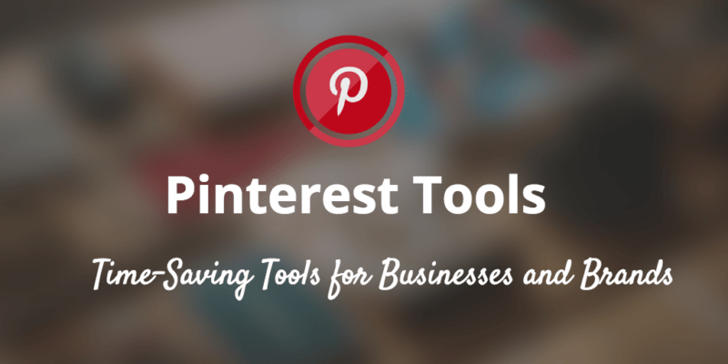 व्यापार और विपणक के लिए 21 समय की बचत Pinterest उपकरण