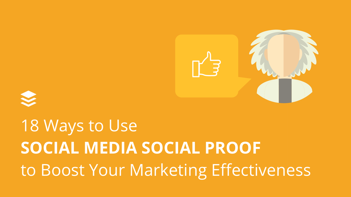 19 formas de utilizar la prueba social de las redes sociales para aumentar la eficacia de su marketing