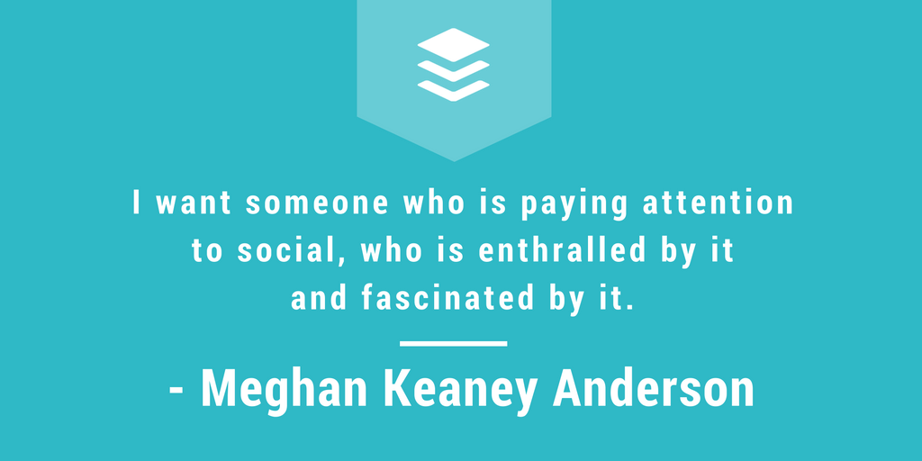 Meghan Keaney Anderson sitat - bli ansatt på sosiale medier