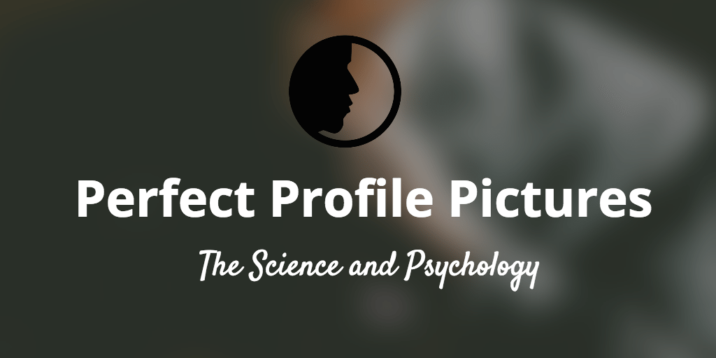 البحث والعلوم وراء العثور على أفضل صورة ملفك الشخصي