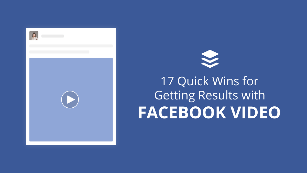 17 façons d'obtenir plus de vues, d'engagement et de partages pour vos vidéos Facebook