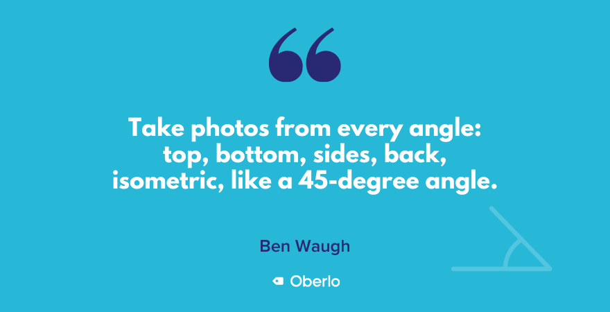 Ben empfiehlt, Produktfotos aus vielen Blickwinkeln aufzunehmen