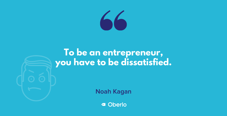 Noah Kagan Zitat über Unternehmertum und Unzufriedenheit