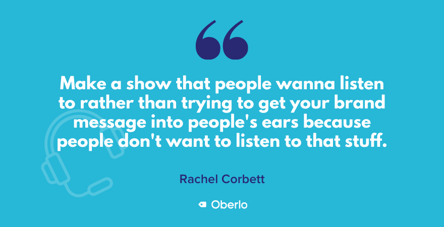 In Ihrem Podcast sollte es darum gehen, was die Leute hören wollen, sagt Rachel