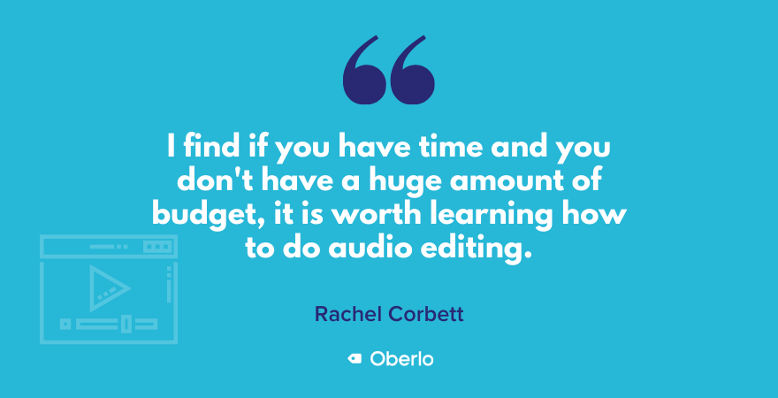 Рейчъл съветва да се научите как да направите малко аудио редактиране